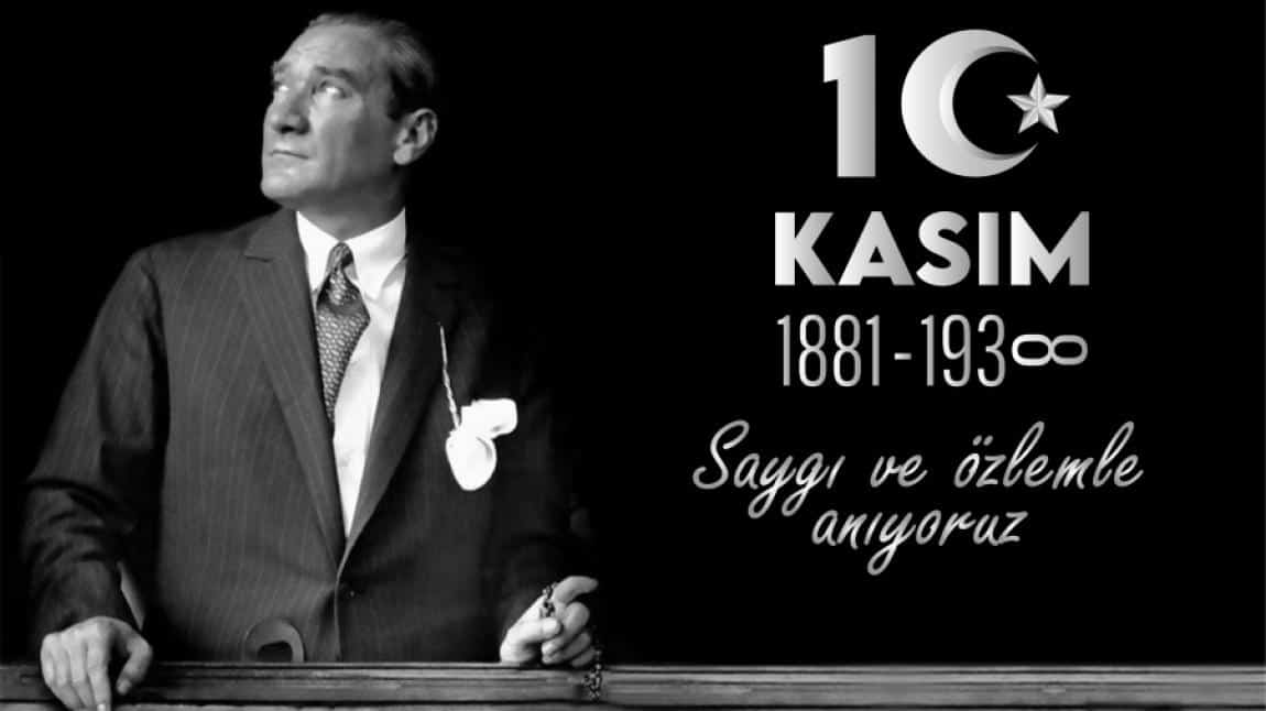 Okul Müdürümüz Sayın Güçlü YILMAZ'ın 10 Kasım Atatürk'ü Anma Günü Mesajı